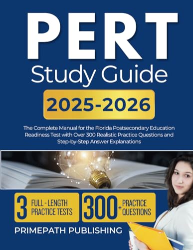 PERT STUDY GUIDE 2025-2026: The Complete Manual for the Florida Postsecondary Education Readiness Test with Over 300 Realistic Practice Questions and Step-by-Step Answer Explanations