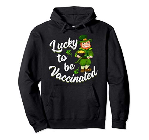 Lucky Vaccinated St Patricks Day Nurse Vaccine Pullover Hoodie