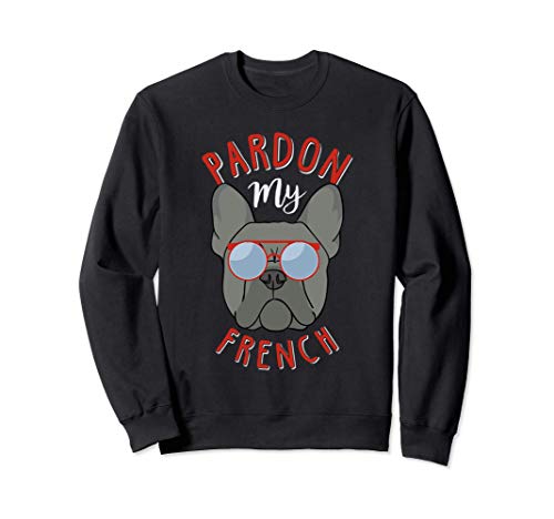 Pardon My French! Funny Frenchie Bulldog Mom Dad Gift Felpa