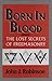 Born in Blood: The Lost Secrets of Freemasonry
