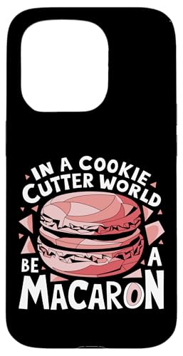 uIn A Cookie Cutter World Be A Macaronv킢XC[cfUC X}zP[X iPhone 15 Pro p