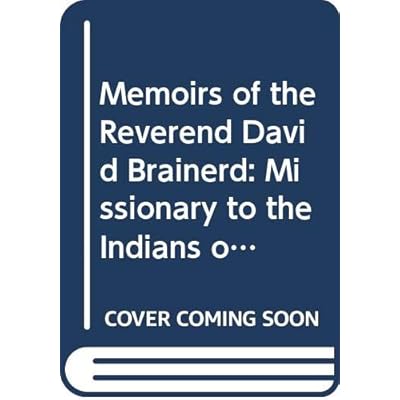 Memoirs of the Reverend David Brainerd