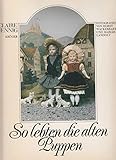  So lebten die alten Puppen. mit Fotografien von Horst Wackerbarth und M. Landolt. 1. Auflage.