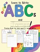How to Write ABCs and James! Tracing book for kids aged 3+ named James: a personalized handwriting workbook for letter writing B0D69XVTRV Book Cover