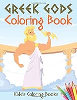 Greek Gods Coloring Book: Activity Book for Kids Ages 3-10 for Learning Greek Gods and Mythological Characters 1794291962 Book Cover