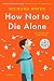 How Not to Die Alone