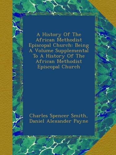 A History Of The African Methodist Episcopal Church: Being A Volume Supplemental To A History Of The African Methodist Episcopal Church (Afrikaans Edition)