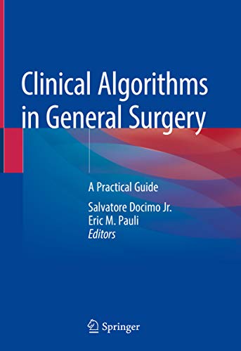 Clinical Algorithms in General Surgery: A Practical Guide Clinical Algorithms in General Surgery: A Practical Guide