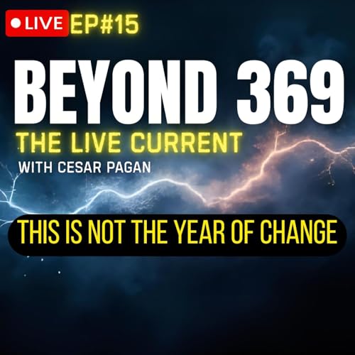 This Isn&rsquo;t the Year of Change&hellip; It&rsquo;s the Year You Remember Who You Are | Cesar Pagan | Beyond the Frequency 369