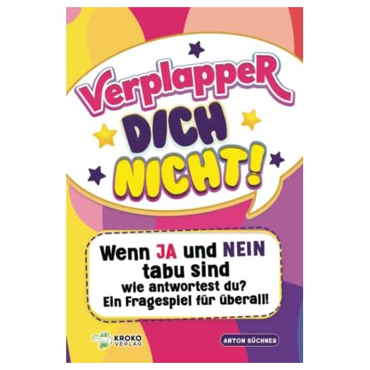 Verplapper Dich nicht!: Wenn Ja und Nein tabu sind - wie antwortest du? Ein Fragespiel für überall!