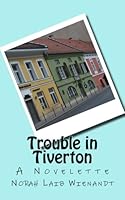 Trouble in Tiverton: A Novelette 1505226384 Book Cover