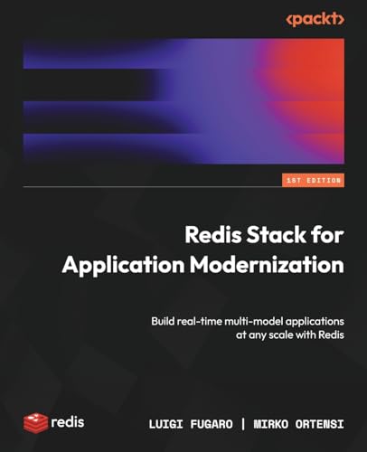 Redis Stack for Application Modernization: Build real-time multi-model applications at any scale with Redis