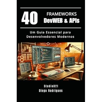 Capa do livro 40 FRAMEWORKS DevWEB & APIs: Um Guia Essencial para Desenvolvedores Modernos (FRAMEWORKS WEBDEV) (Portuguese Edition)