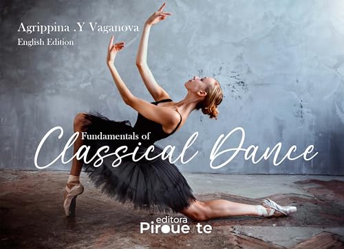 Fundamentals of Classical Dance (English Edition) - Vaganova, Agrippina .Y