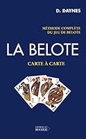 La belote, carte à carte: Méthode complète du jeu de belote 2268033651 Book Cover