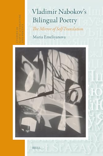 Vladimir Nabokov's Bilingual Poetry: The Mirror of Self-Translation (Studies in Slavic Literature and Poetics, 72)