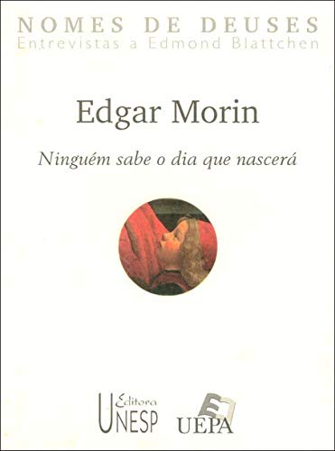 Edgar Morin: Ninguém sabe o dia que nascerá