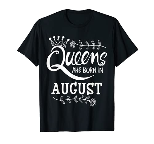 Queens Nacen En Agosto Linda Cumpleaños Mujeres Bday Girls Camiseta