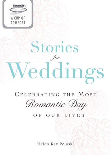 A Cup of Comfort Stories for Weddings: Celebrating the most romantic day of our lives (English Edition)