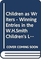 Children as Writers - Winning Entries in the W.H.Smith Children's Literary Competition: 20th Year 0435134086 Book Cover