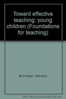 Toward effective teaching: young children (Foundations for teaching)