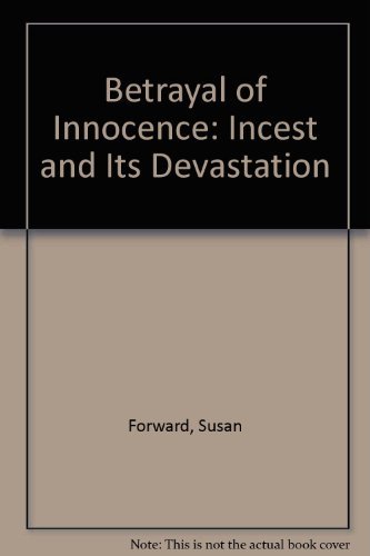 Betrayal of Innocence: Incest and Its Devastation 0312904282 Book Cover