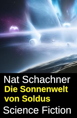 Die Sonnenwelt von Soldus: Science Fiction