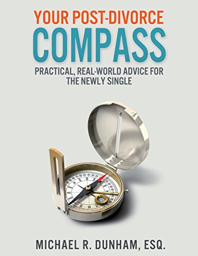 Your Post-Divorce Compass: Practical, Real-World Advice for the Newly Single