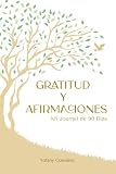 Gratitud y Afirmaciones: Mi Journal de 90 dias (Spanish Edition)