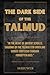 The Dark Side of the Talmud: Timeless Controversies: Heretic Horizons of Jewish History (Controversial Books)