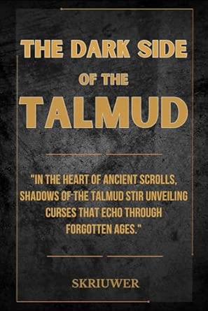 The Dark Side of the Talmud: Timeless Controversies: Heretic Horizons