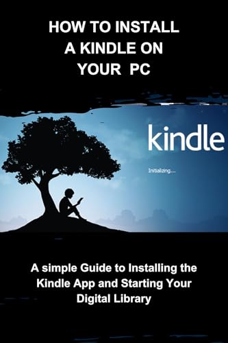 How to Install a kindle on your PC: A simple guide to installing the Kindle app and starting your digital library (English Edition)
