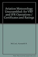Aviation Meteorology Unscrambled: For Vfr and Ifr Operations-     Certificates and Ratings 0962138746 Book Cover