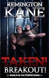 Taken! - Breakout! (A Taken! Novel Book 4)