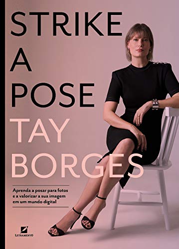 Strike a pose: aprenda a posar para fotos e a valorizar sua imagem em um mundo digital