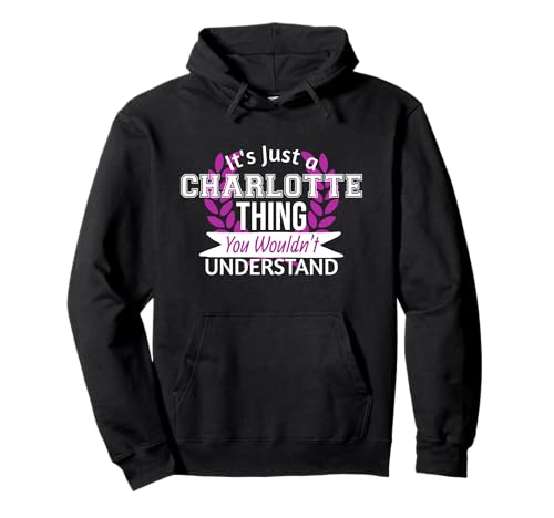 Es Solo lo de Charlotte Que no entenderías un Nombre Divertido Sudadera con Capucha