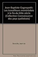 Jean-Baptiste Gagnepetit: Les travailleurs montrealais a la fin du XIXe siecle (Collection Connaissance des pays quebecois ; 11) 0885320506 Book Cover