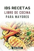 IBS RECETAS LIBRO DE COCINA PARA MAYORES: 60 Guía nutritiva para favorecer la salud intestinal y aliviar los síntomas (Spanish Edition) B0F5MJ8MSY Book Cover