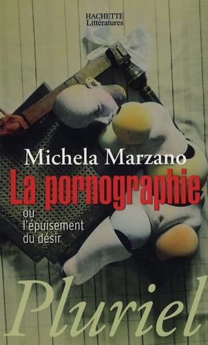 La pornographie ou l'épuisement du désir
