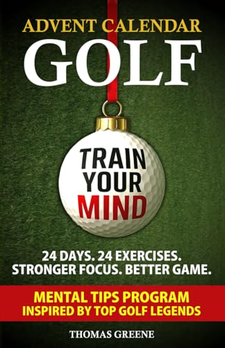 Golf Advent Calendar: 24 Days With Your New Mind Caddie. Handle Focus and Pressure with the Legends of Golf, Mental Training Exercises and Reflection Journal. Perfect Gift for Golfers