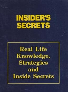 Insider's Secrets - Real Life Knowledge, Strategies and Inside Secrets