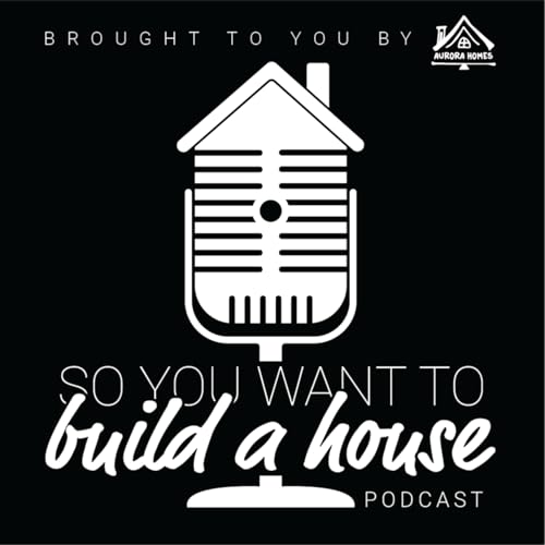 『So You Want To Build A House Podcast』のカバーアート