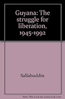 Guyana: The struggle for liberation, 1945-1992 9768136294 Book Cover