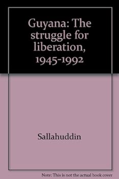 Unknown Binding Guyana: The struggle for liberation, 1945-1992 Book