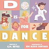 D is for Dance: Kids' ABC Book About the World of Dance