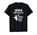Jäger haben viel Zeit I Schonzeit I Jäger Jagd Drückjagd T-Shirt