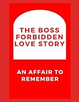 The Boss Forbideen Love Story: An affairs to remember B0BRLZ3VWC Book Cover