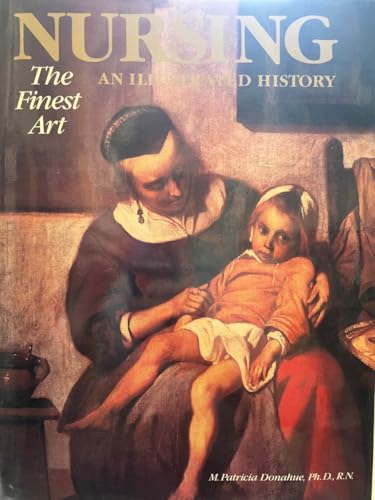 Nursing: The Finest Art : An Illustrated History
