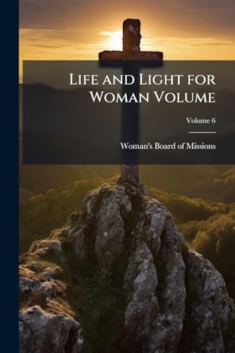 Life and Light for Woman Volume; Volume 6