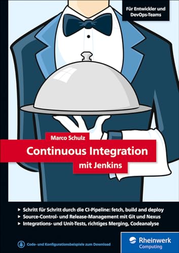 Continuous Integration mit Jenkins: Das Handbuch für Entwickler und DevOps-Teams